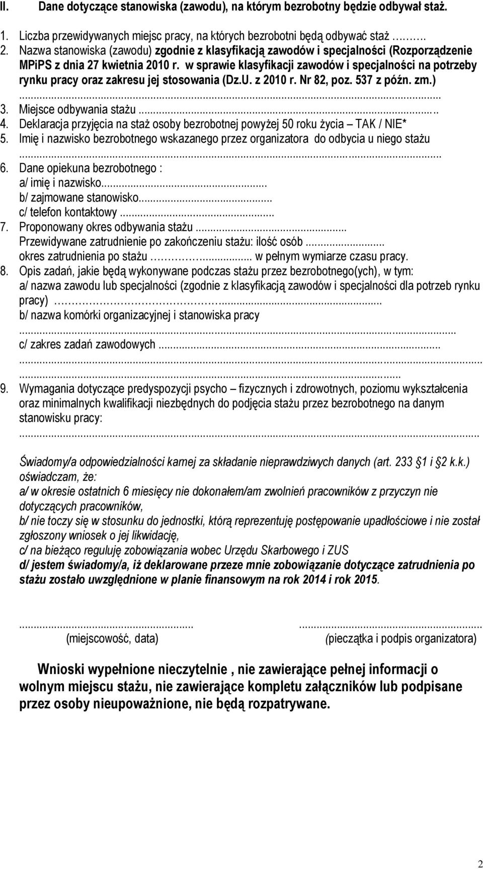 w sprawie klasyfikacji zawodów i specjalności na potrzeby rynku pracy oraz zakresu jej stosowania (Dz.U. z 2010 r. Nr 82, poz. 537 z późn. zm.)... 3. Miejsce odbywania stażu... 4.