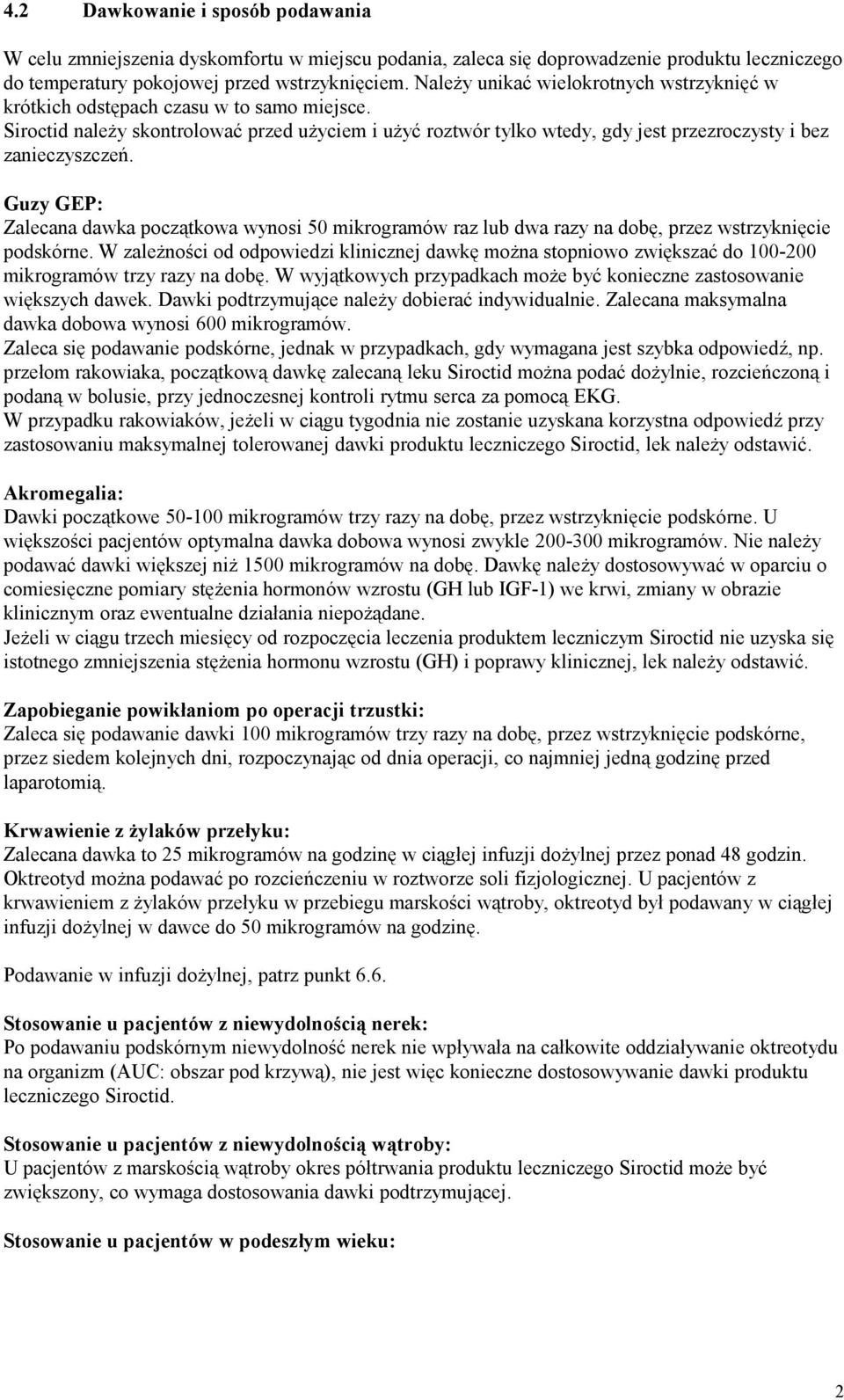 Siroctid należy skontrolować przed użyciem i użyć roztwór tylko wtedy, gdy jest przezroczysty i bez zanieczyszczeń.