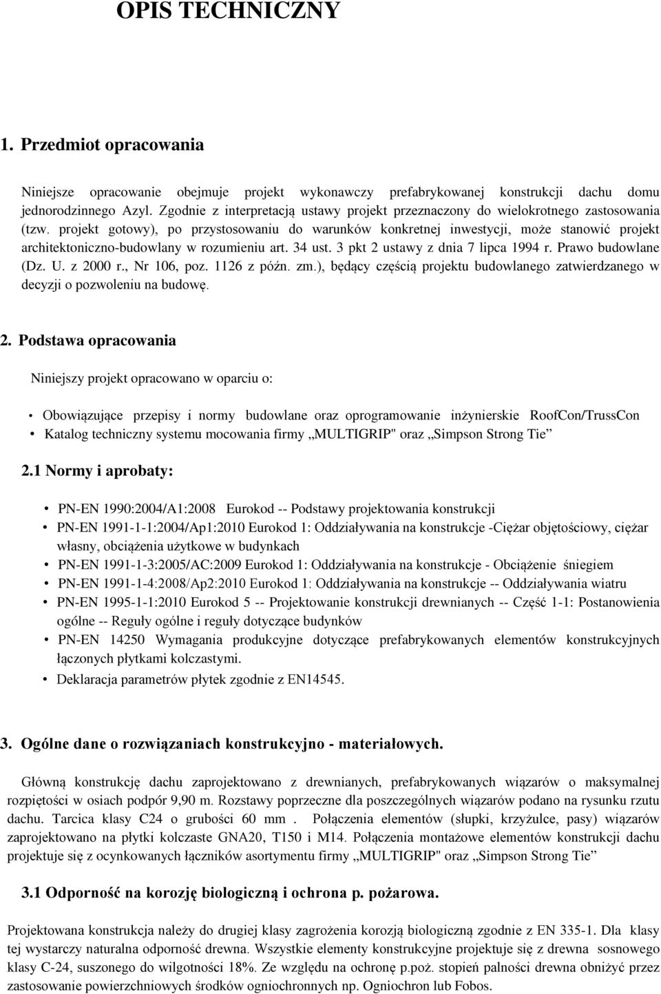 projekt gotowy), po przystosowaniu do warunków konkretnej inwestycji, może stanowić projekt architektoniczno-budowlany w rozumieniu art. 34 ust. 3 pkt 2 ustawy z dnia 7 lipca 1994 r.