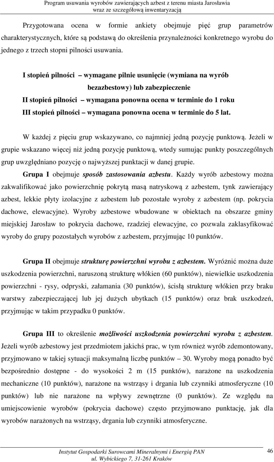 ocena w terminie do 5 lat. W każdej z pięciu grup wskazywano, co najmniej jedną pozycję punktową.