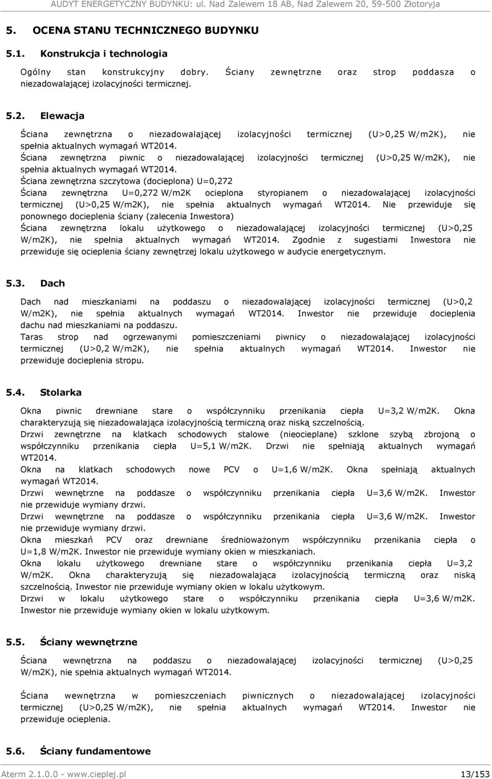 Ściana zewnętrzna piwnic o niezadowalającej izolacyjności termicznej (U>0,25 W/m2K), nie spełnia aktualnych wymagań WT2014.