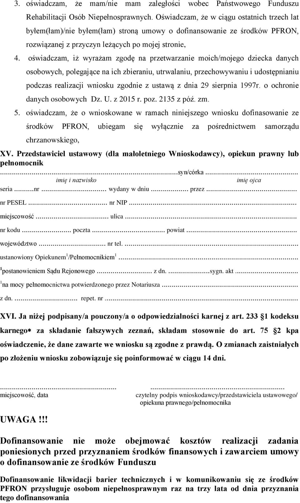 oświadczam, iż wyrażam zgodę na przetwarzanie moich/mojego dziecka danych osobowych, polegające na ich zbieraniu, utrwalaniu, przechowywaniu i udostępnianiu podczas realizacji wniosku zgodnie z