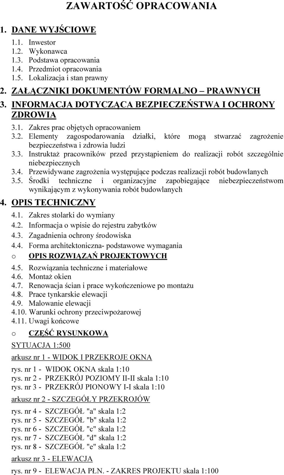 4. Przewidywane zagrżenia występujące pdczas realizacji rbót budwlanych 3.5. Śrdki techniczne i rganizacyjne zapbiegające niebezpieczeństwm wynikającym z wyknywania rbót budwlanych 4.