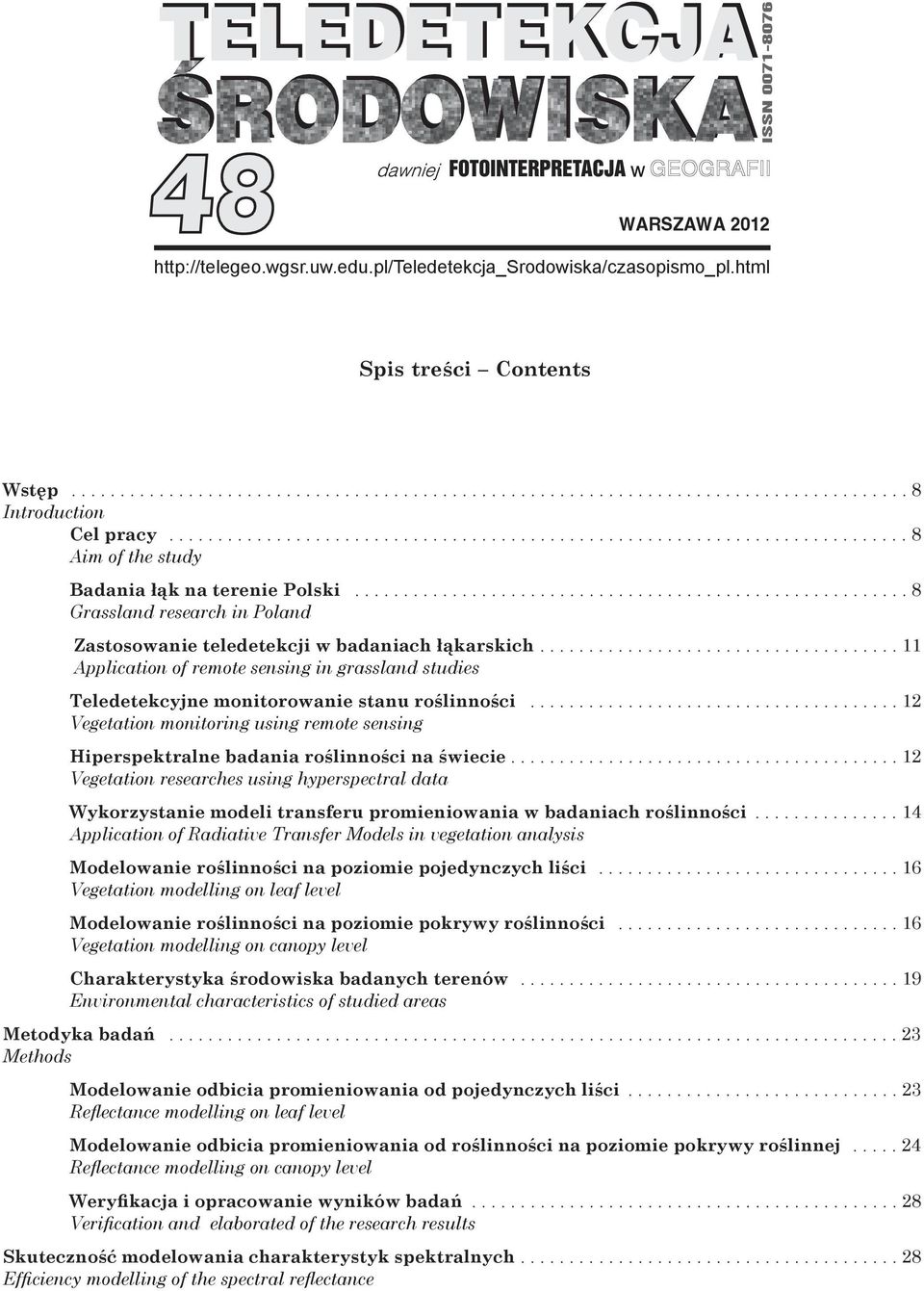 ........................................................ 8 Grassland research in Poland Zastosowanie teledetekcji w badaniach łąkarskich.