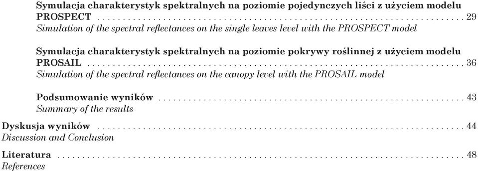 .......................................................................... 36 Simulation of the spectral reflectances on the canopy level with the PROSAIL model Podsumowanie wyników.
