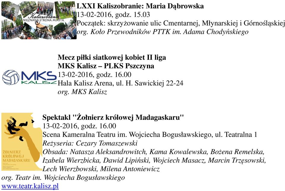 MKS Kalisz Spektakl ''Żołnierz królowej Madagaskaru'' 13-02-2016, godz. 16.00 Scena Kameralna Teatru im. Wojciecha Bogusławskiego, ul.