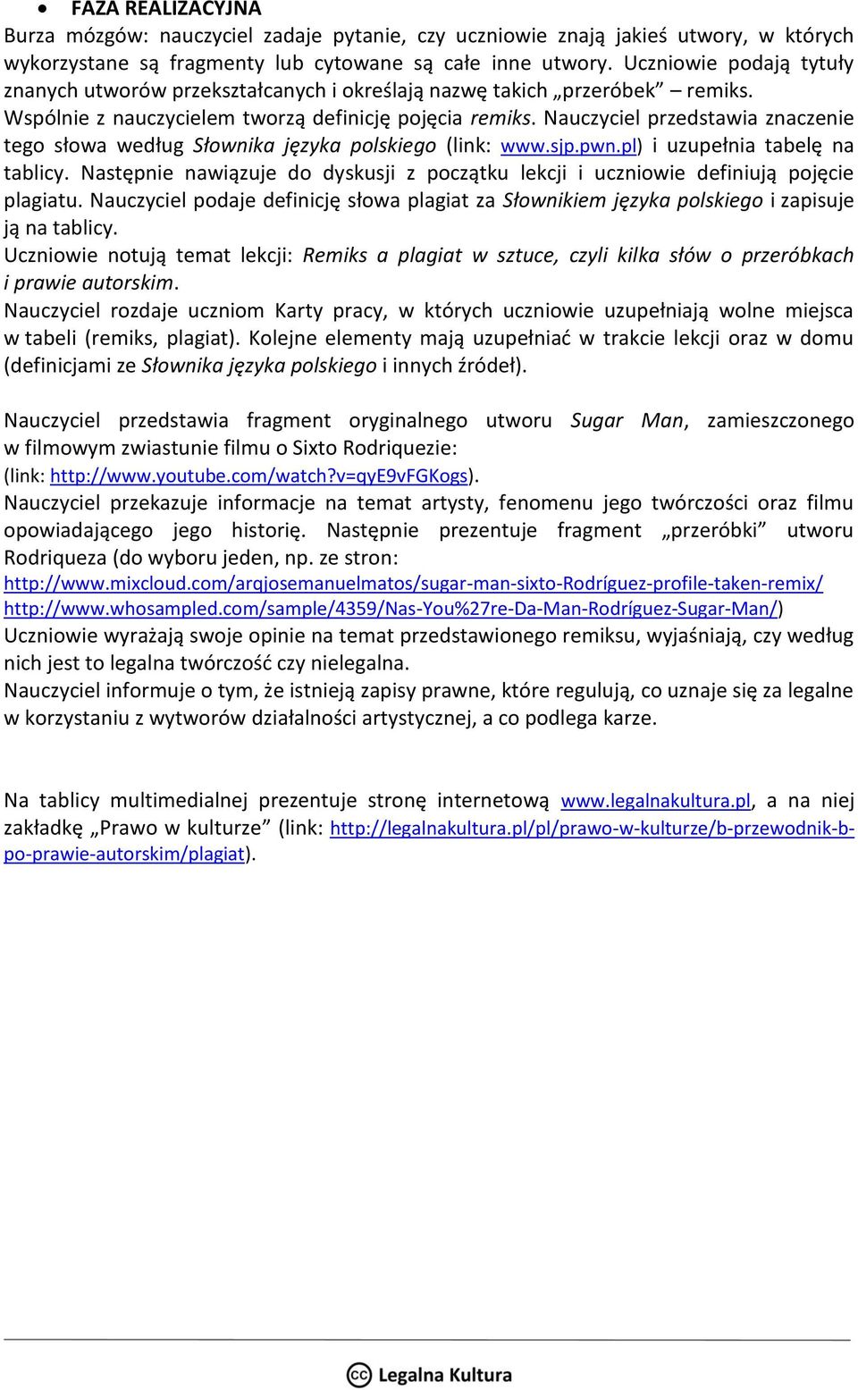Nauczyciel przedstawia znaczenie tego słowa według Słownika języka polskiego (link: www.sjp.pwn.pl) i uzupełnia tabelę na tablicy.