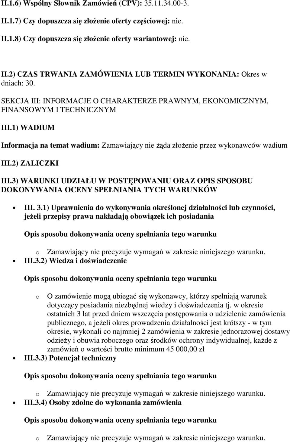 2) ZALICZKI III.3) WARUNKI UDZIAŁU W POSTĘPOWANIU ORAZ OPIS SPOSOBU DOKONYWANIA OCENY SPEŁNIANIA TYCH WARUNKÓW III. 3.