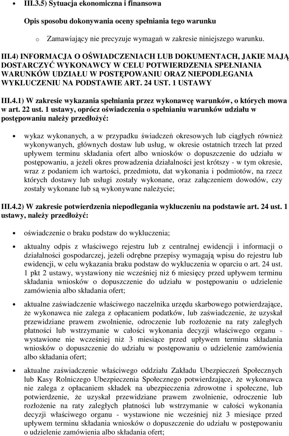 1 USTAWY III.4.1) W zakresie wykazania spełniania przez wykonawcę warunków, o których mowa w art. 22 ust.