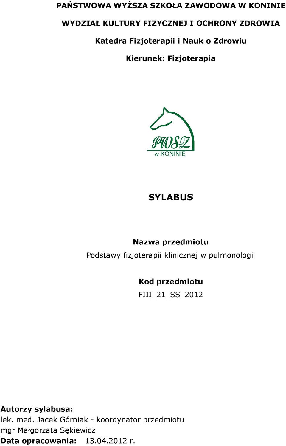 Podstawy klinicznej w pulmonologii Kod przedmiotu FIII_21_SS_2012 Autorzy sylabusa: lek.
