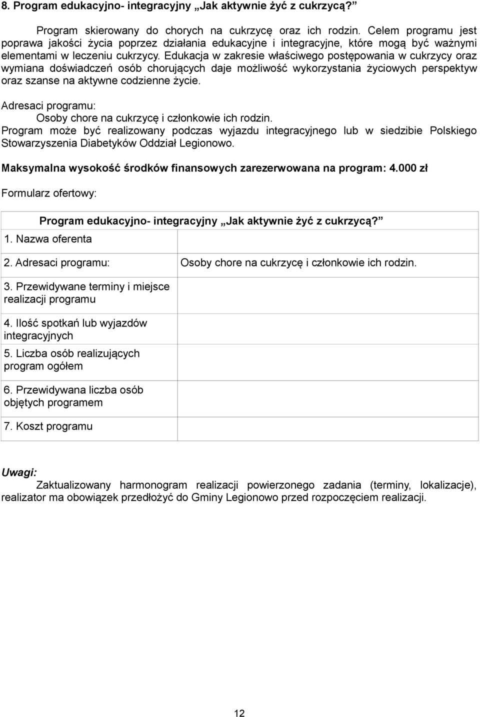 Edukacja w zakresie właściwego postępowania w cukrzycy oraz wymiana doświadczeń osób chorujących daje możliwość wykorzystania życiowych perspektyw oraz szanse na aktywne codzienne życie.