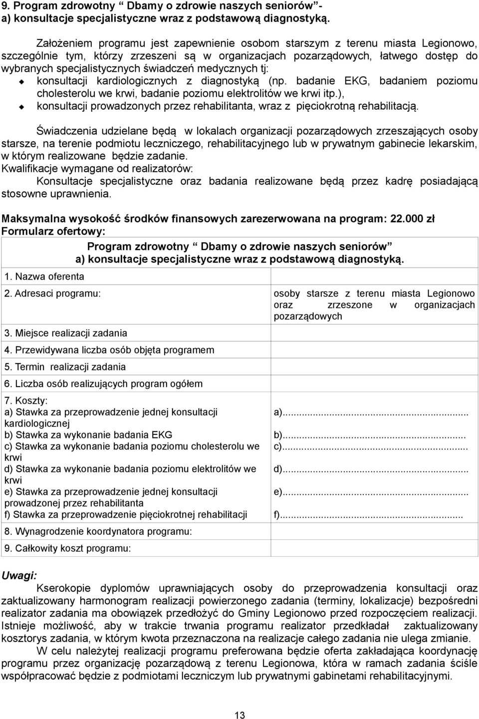 świadczeń medycznych tj: konsultacji kardiologicznych z diagnostyką (np. badanie EKG, badaniem poziomu cholesterolu we krwi, badanie poziomu elektrolitów we krwi itp.