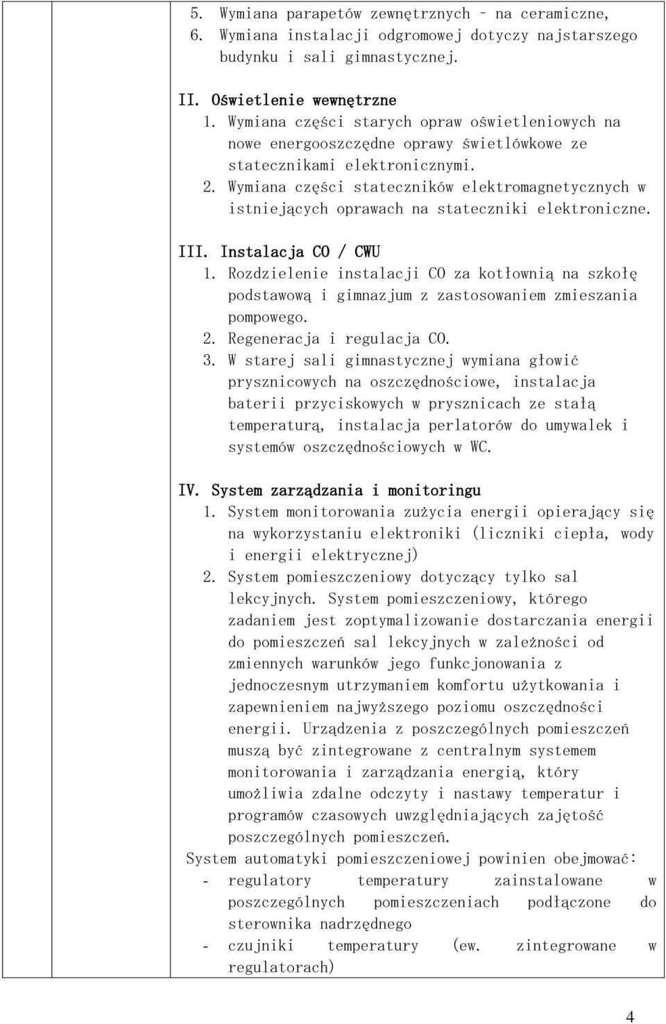 Wymiana części stateczników elektromagnetycznych w istniejących oprawach na stateczniki elektroniczne. III. Instalacja CO / CWU 1.