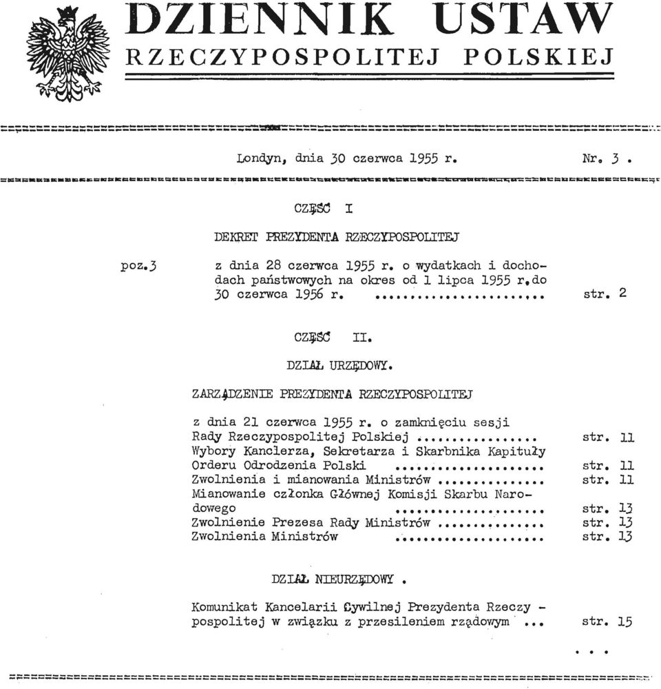 o zamknięci sesji Rady Rzeczypospolitej Polskiej.. str. Wybory Kanclerza, Sekretarza i Skarbnika Kapitły Order Odrodzenia Polski.. str. Zwolnienia i mianowania Ministrów str.
