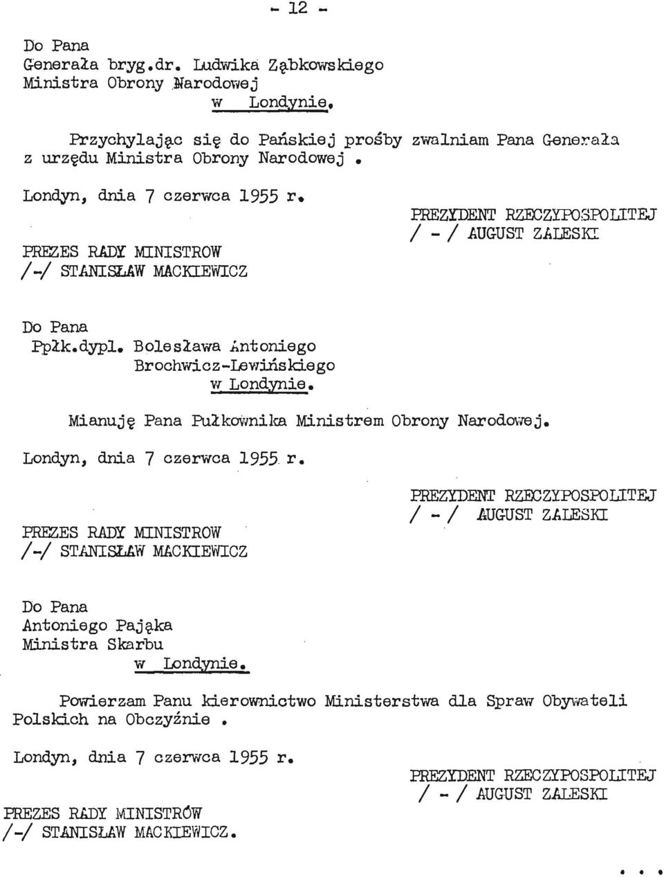 dnia 7 czerwca 1955 r* /-/ STANISŁAW MACKIEWICZ / - / AUGUST ZALESKI Ppłk,dypl. Bolesława Antoniego Brochwicz-Lewińskiego w Londynie.