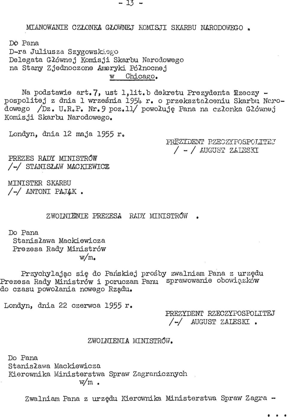 ll/ powołję Pana na członka Głównej Komisji Skarb Narodowego. Londyn, dnia 12 maja 1955 r» /V STANISŁAW MACKIEWICZ / - / AUGUST ZAIESKI MINISTER SKARBU /-/ ANTONI PAJ K.