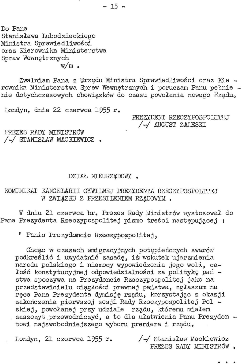 /-/ STANISŁAW MACKIEWICZ, /-/ AUGUST ZALESKI DZIAŁ NIEURZĘDOWY KOMUNIKAT KANCELAR CYWILNEJ PREZYDENTA RZECZYPOSPOLITEJ W ZWIĄZKU Z PRZESILENIEMRZĄDOWYM. W dni 21 czerwca br.