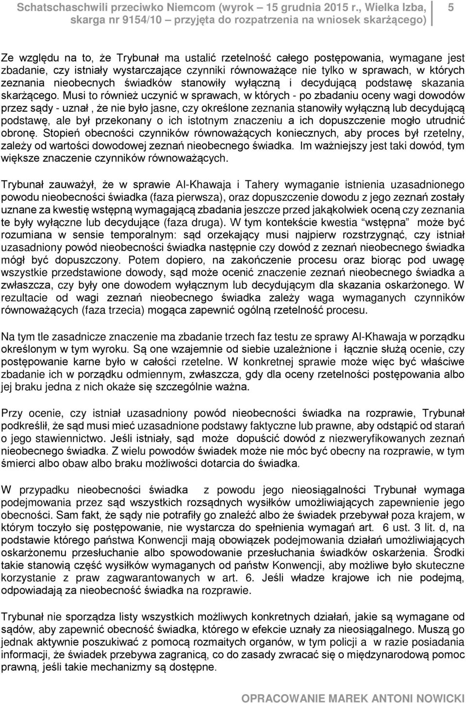 wystarczające czynniki równoważące nie tylko w sprawach, w których zeznania nieobecnych świadków stanowiły wyłączną i decydującą podstawę skazania skarżącego.