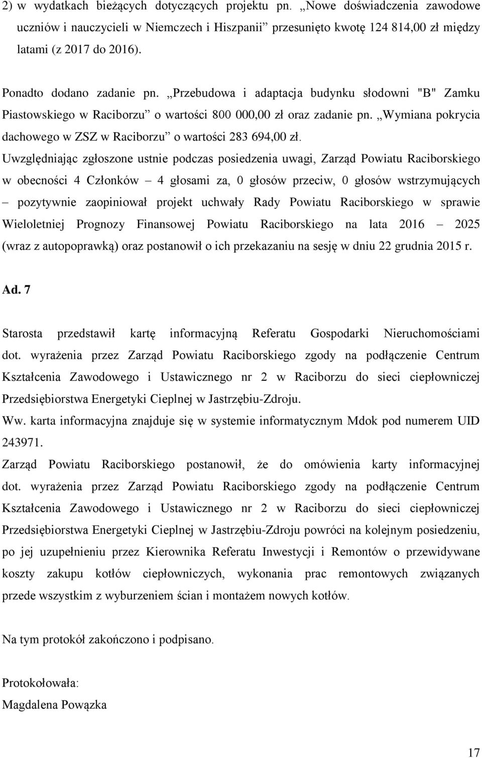 Wymiana pokrycia dachowego w ZSZ w Raciborzu o wartości 283 694,00 zł.