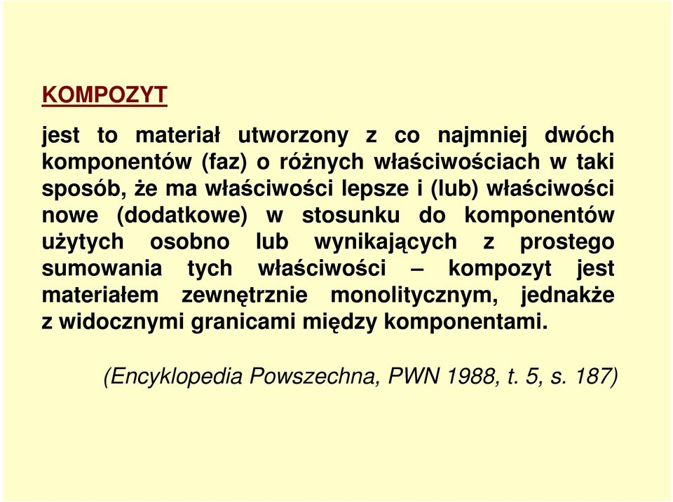 osobno lub wynikających z prostego sumowania tych właściwości kompozyt jest materiałem zewnętrznie