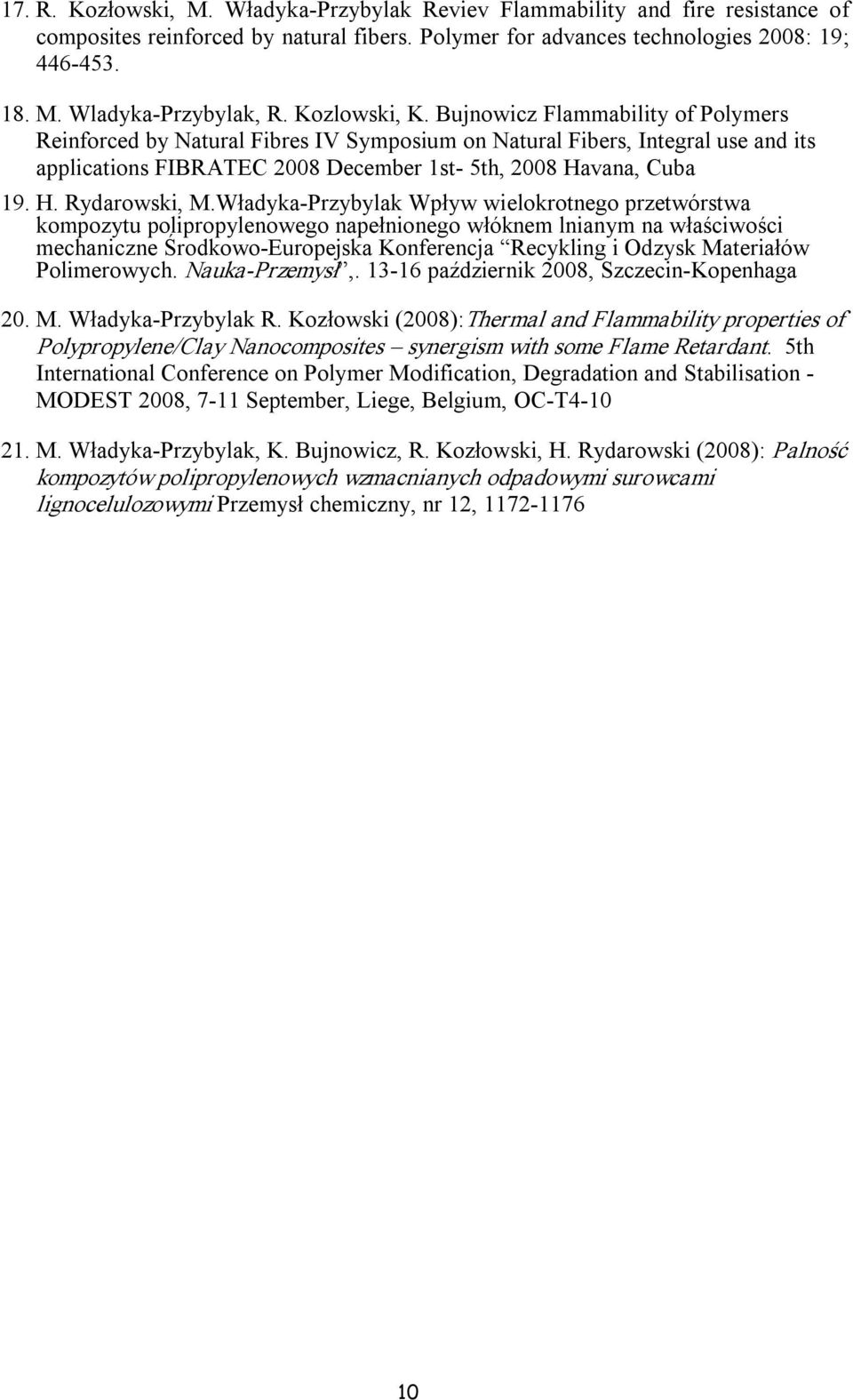 Władyka Przybylak Wpływ wielokrotnego przetwórstwa kompozytu polipropylenowego napełnionego włóknem lnianym na właściwości mechaniczne Środkowo Europejska Konferencja Recykling i Odzysk Materiałów