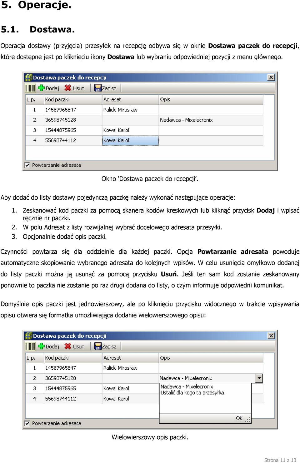 Okno Dostawa paczek do recepcji. Aby dodać do listy dostawy pojedynczą paczkę należy wykonać następujące operacje: 1.