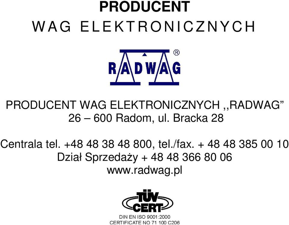 Bracka 28 Centrala tel. +48 48 38 48 800, tel./fax.