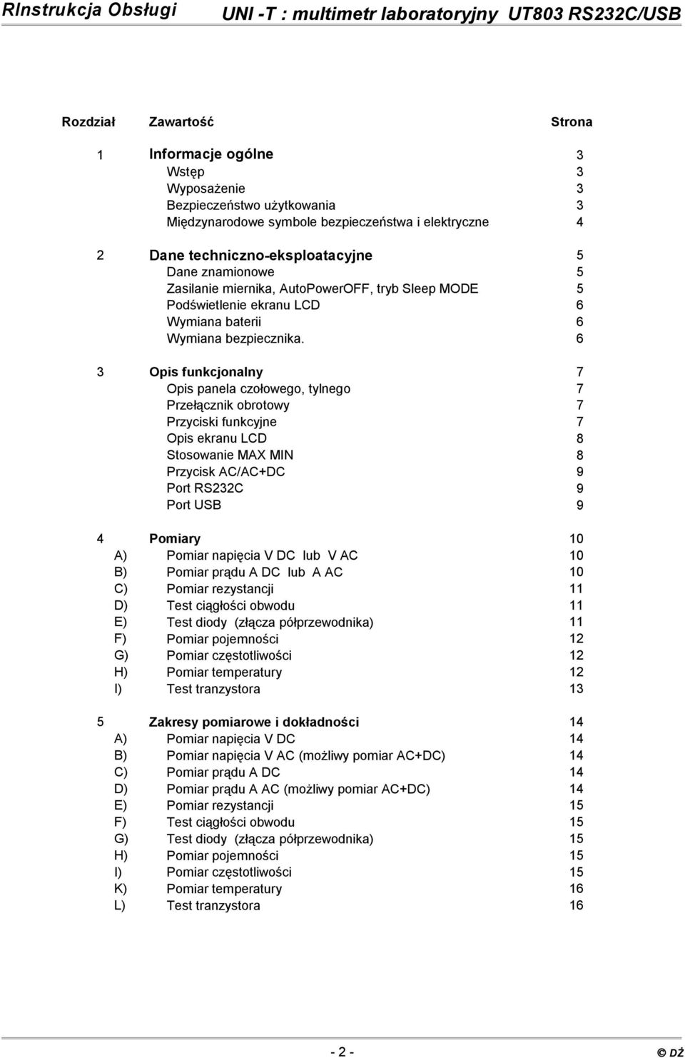 6 3 Opis funkcjonalny 7 Opis panela czołowego, tylnego 7 Przełącznik obrotowy 7 Przyciski funkcyjne 7 Opis ekranu LCD 8 Stosowanie MAX MIN 8 Przycisk AC/AC+DC 9 Port RS232C 9 Port USB 9 4 Pomiary 10