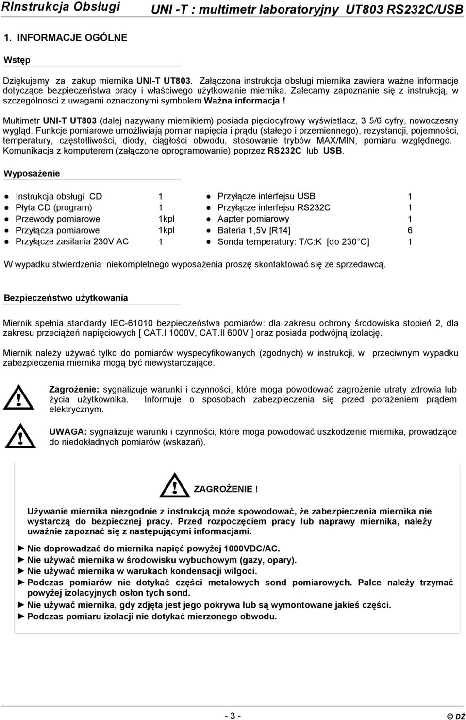 Multimetr UNI-T UT803 (dalej nazywany miernikiem) posiada pięciocyfrowy wyświetlacz, 3 5/6 cyfry, nowoczesny wygląd.