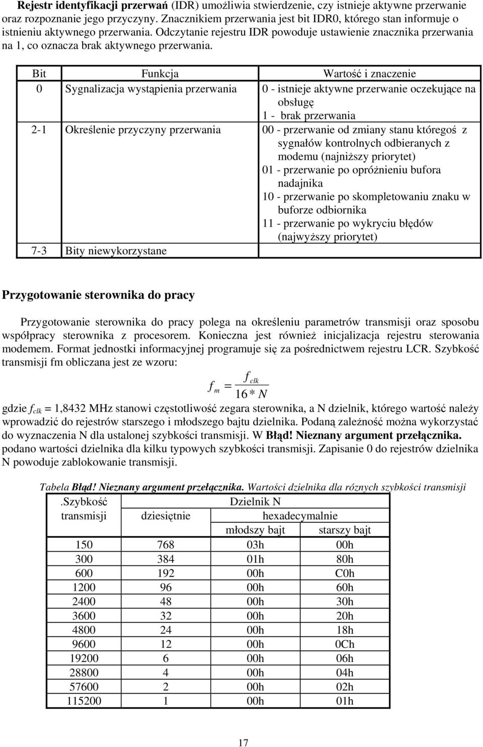 Odczytanie rejestru IDR powoduje ustawienie znacznika przerwania na 1, co oznacza brak aktywnego przerwania.