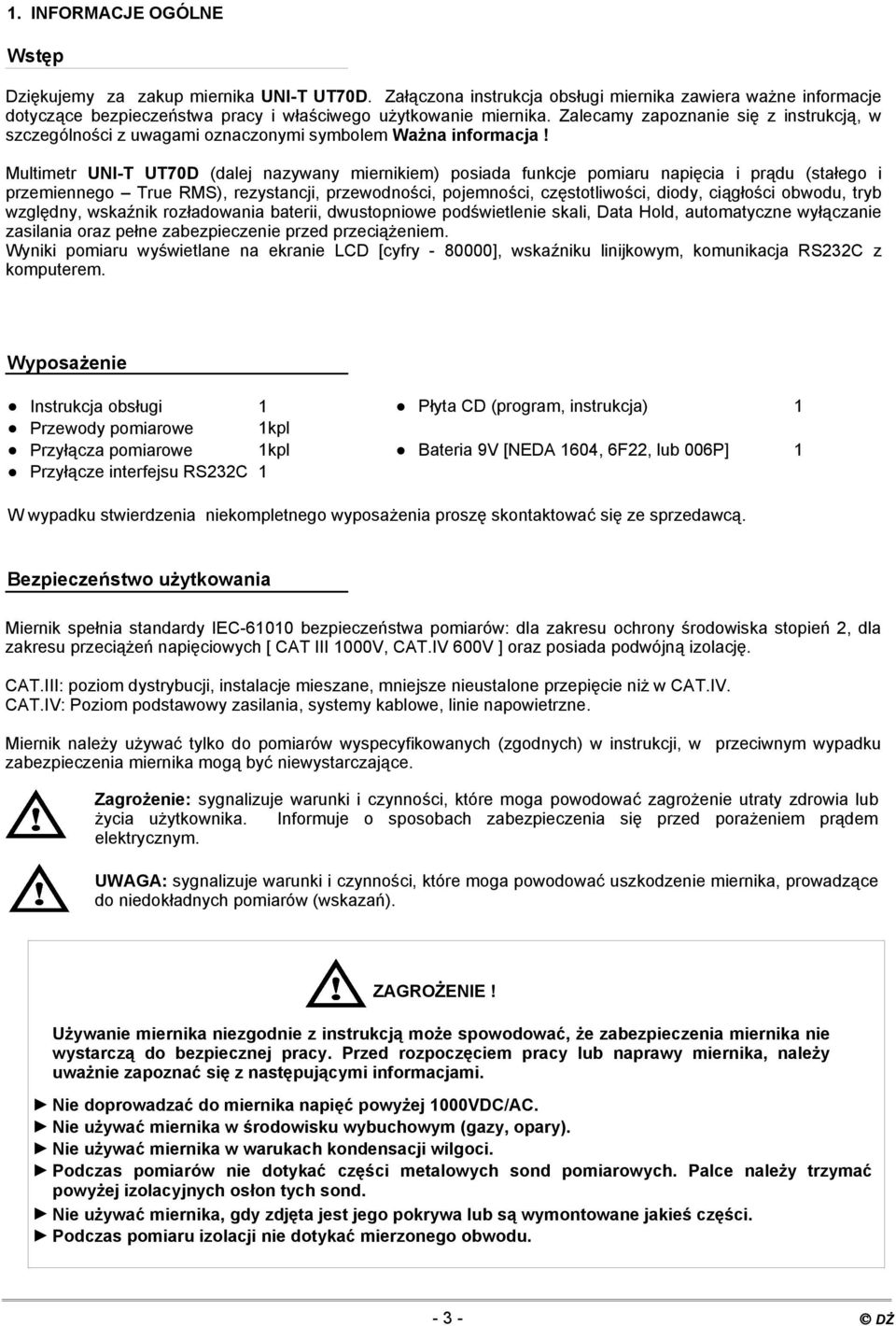 Multimetr UNI-T UT70D (dalej nazywany miernikiem) posiada funkcje pomiaru napięcia i prądu (stałego i przemiennego True RMS), rezystancji, przewodności, pojemności, częstotliwości, diody, ciągłości