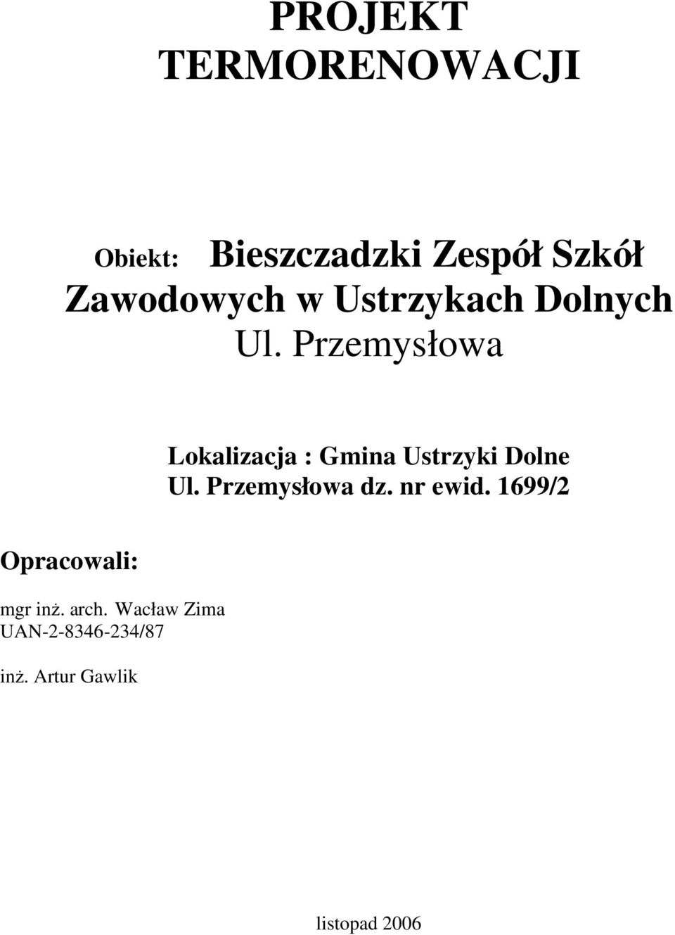 Przemysłowa Lokalizacja : Gmina Ustrzyki Dolne Ul. Przemysłowa dz.