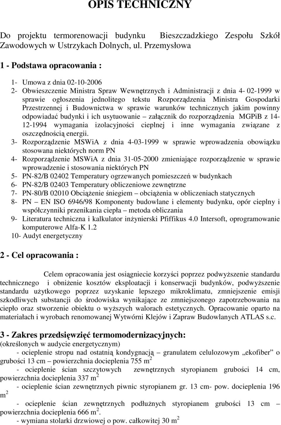 Ministra Gospodarki Przestrzennej i Budownictwa w sprawie warunków technicznych jakim powinny odpowiadać budynki i ich usytuowanie załącznik do rozporządzenia MGPiB z 14-12-1994 wymagania