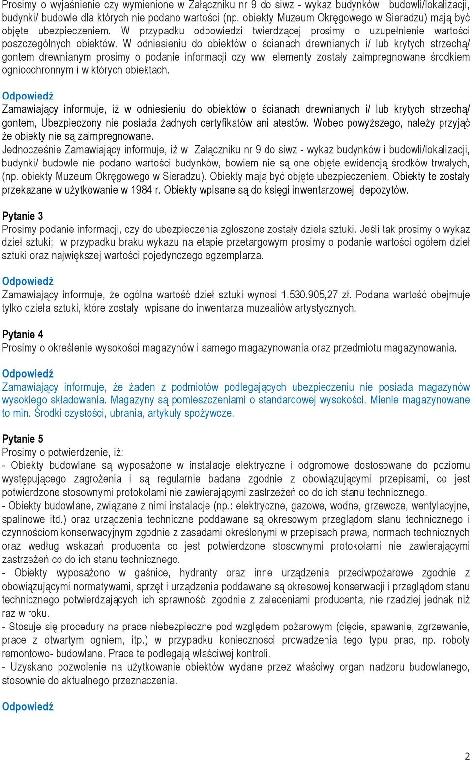 W odniesieniu do obiektów o ścianach drewnianych i/ lub krytych strzechą/ gontem drewnianym prosimy o podanie informacji czy ww.