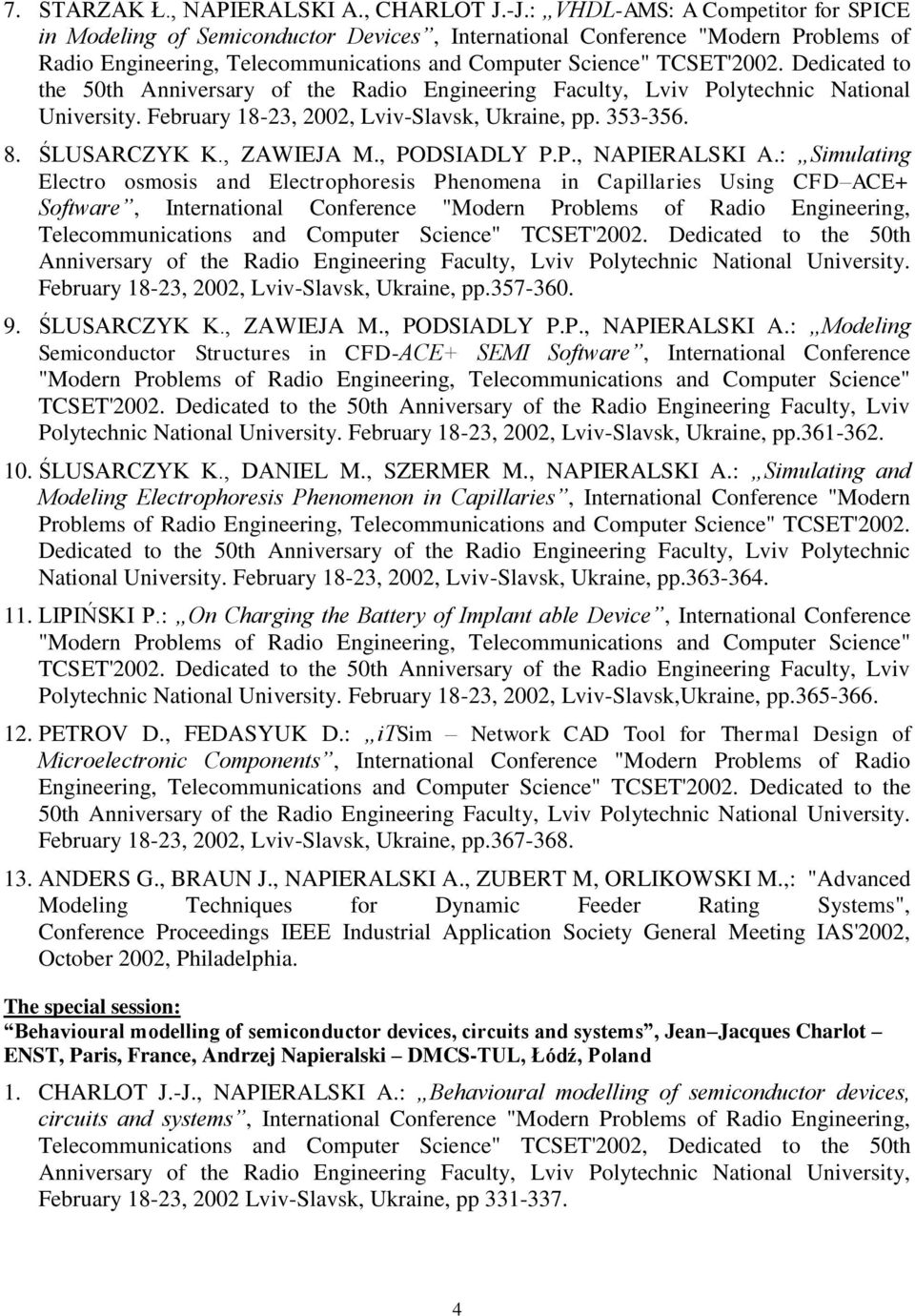 Dedicated to the 50th Anniversary of the Radio Engineering Faculty, Lviv Polytechnic National University. February 18-23, 2002, Lviv-Slavsk, Ukraine, pp. 353-356. 8. ŚLUSARCZYK K., ZAWIEJA M.