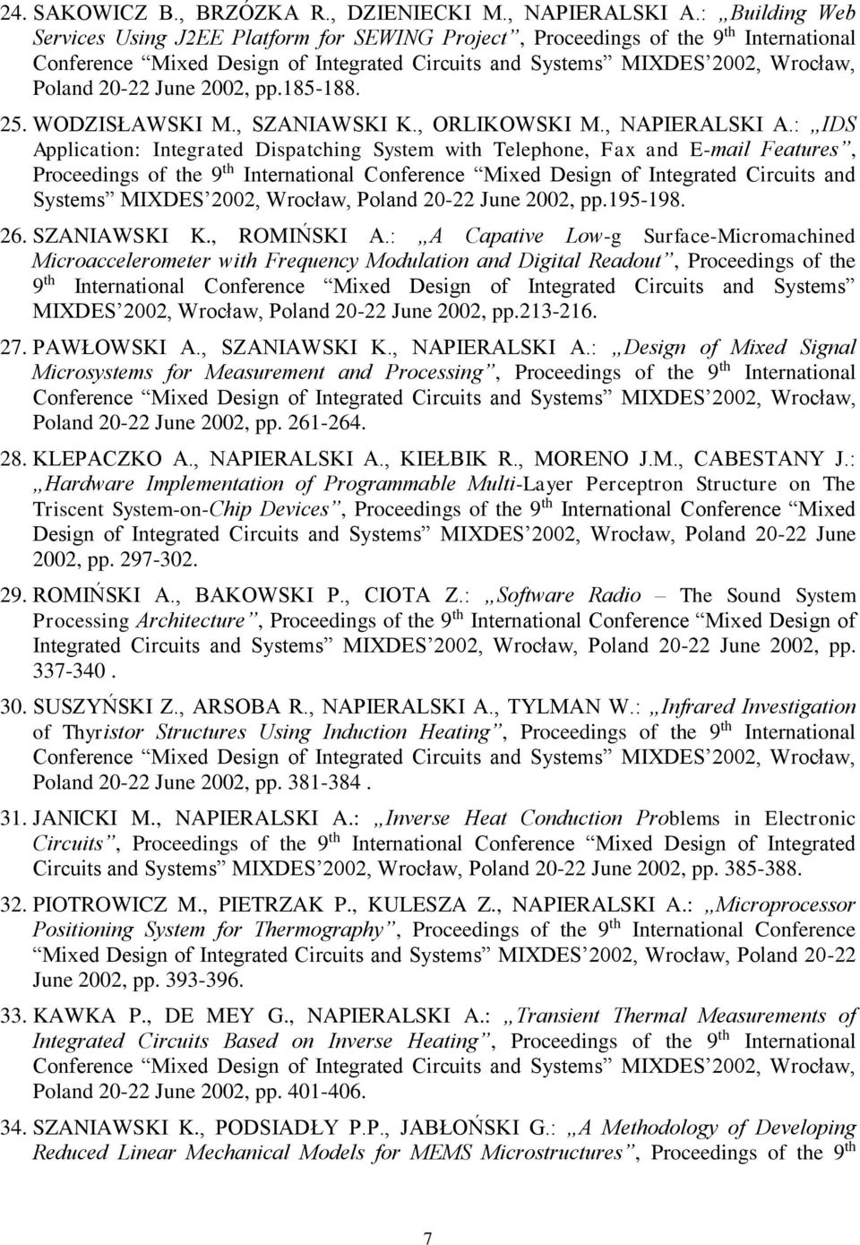 : IDS Application: Integrated Dispatching System with Telephone, Fax and E-mail Features, Proceedings of the 9 th International Conference Mixed Design of Integrated Circuits and Systems MIXDES 2002,