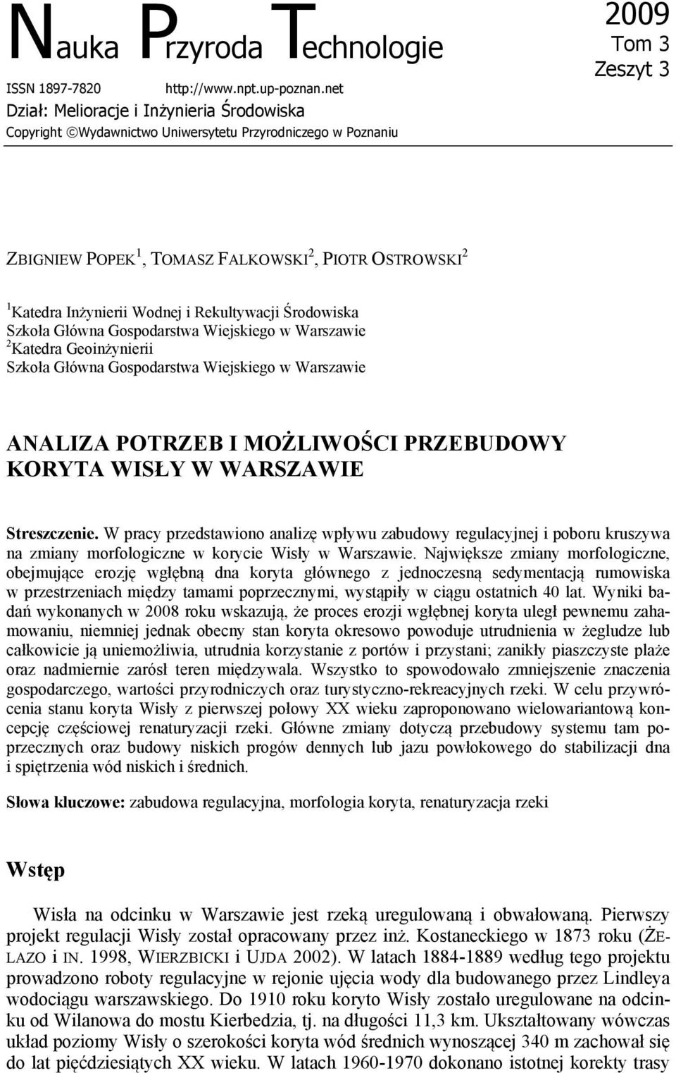 Inżynierii Wodnej i Rekultywacji Środowiska Szkoła Główna Gospodarstwa Wiejskiego w Warszawie 2 Katedra Geoinżynierii Szkoła Główna Gospodarstwa Wiejskiego w Warszawie ANALIZA POTRZEB I MOŻLIWOŚCI