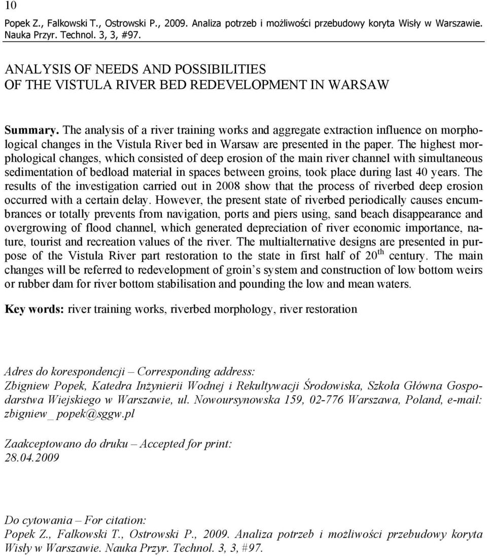 The analysis of a river training works and aggregate extraction influence on morphological changes in the Vistula River bed in Warsaw are presented in the paper.