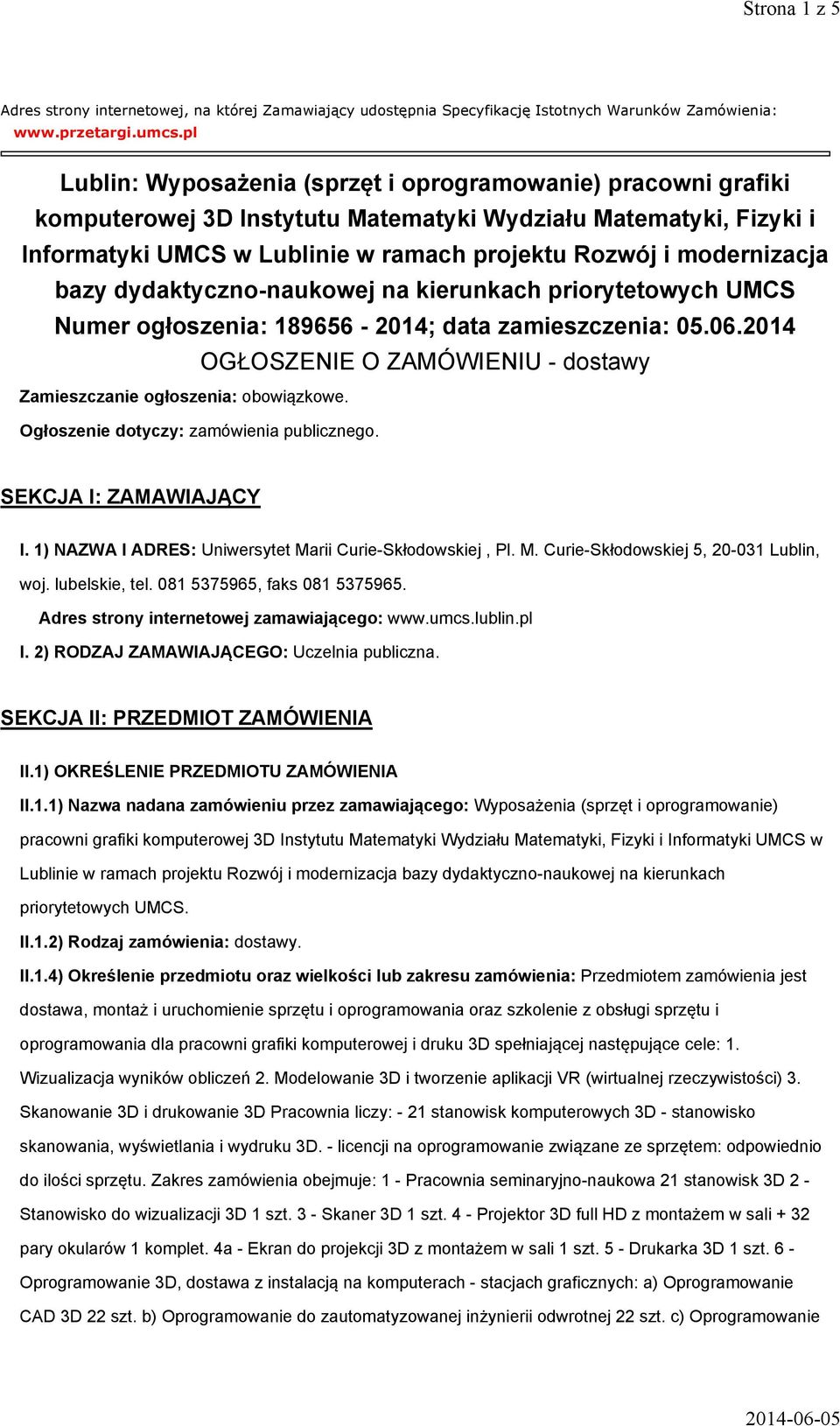 modernizacja bazy dydaktyczno-naukowej na kierunkach priorytetowych UMCS Numer ogłoszenia: 189656-2014; data zamieszczenia: 05.06.