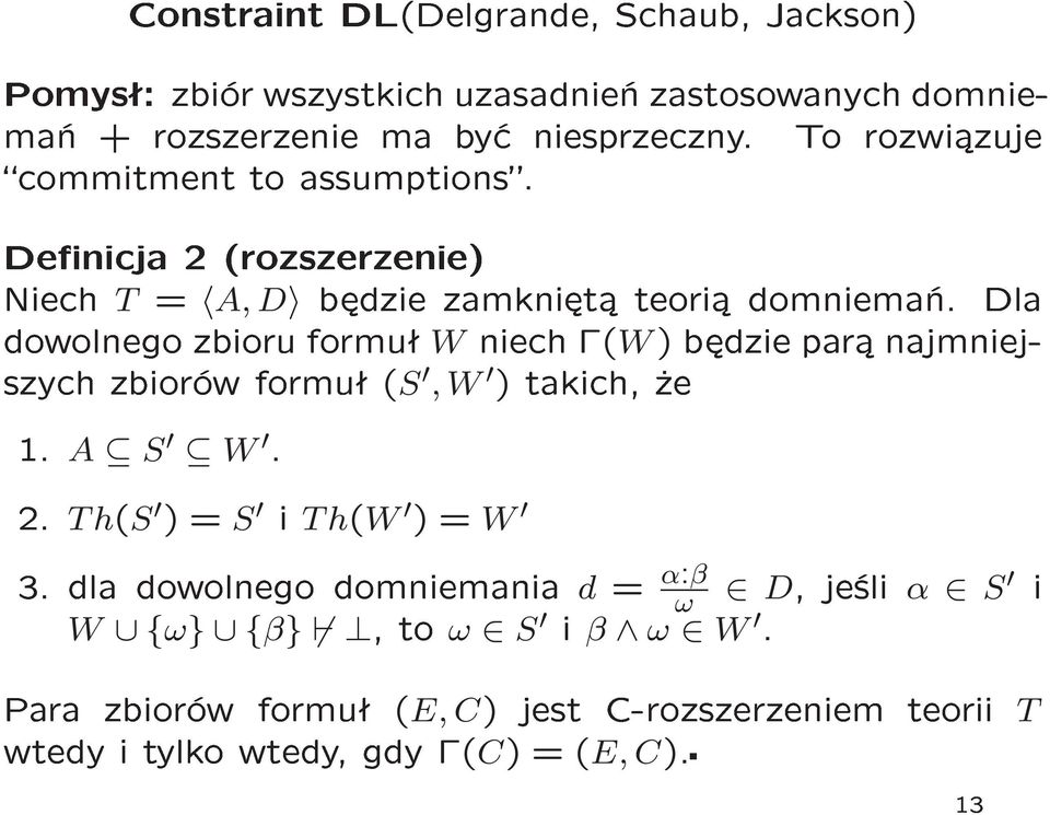 S W º ¾ºTh(S ) = S Th(W ) = W º Ð ÓÛÓÐÒ Ó ÓÑÒ Ñ Ò d = ÓÛÓÐÒ ÓÞ ÓÖÙ ÓÖÑÙ WÒ Γ(W) Þ Ô Ö Ò ÑÒ ¹ W {ω} {β}