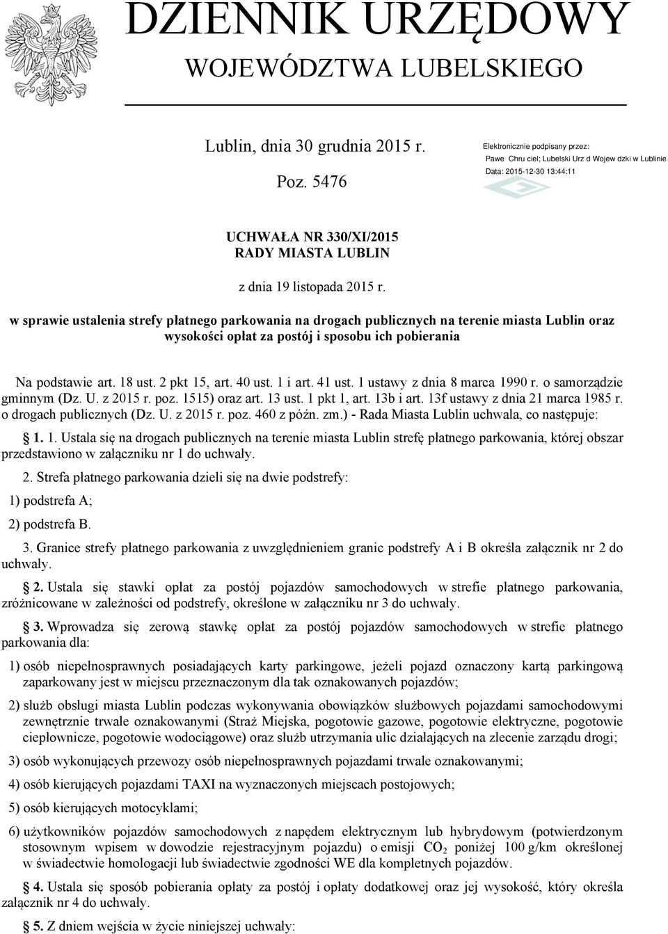 1 i art. 41 ust. 1 ustawy z dnia 8 marca 1990 r. o samorządzie gminnym (Dz. U. z 2015 r. poz. 1515) oraz art. 13 ust. 1 pkt 1, art. 13b i art. 13f ustawy z dnia 21 marca 1985 r.