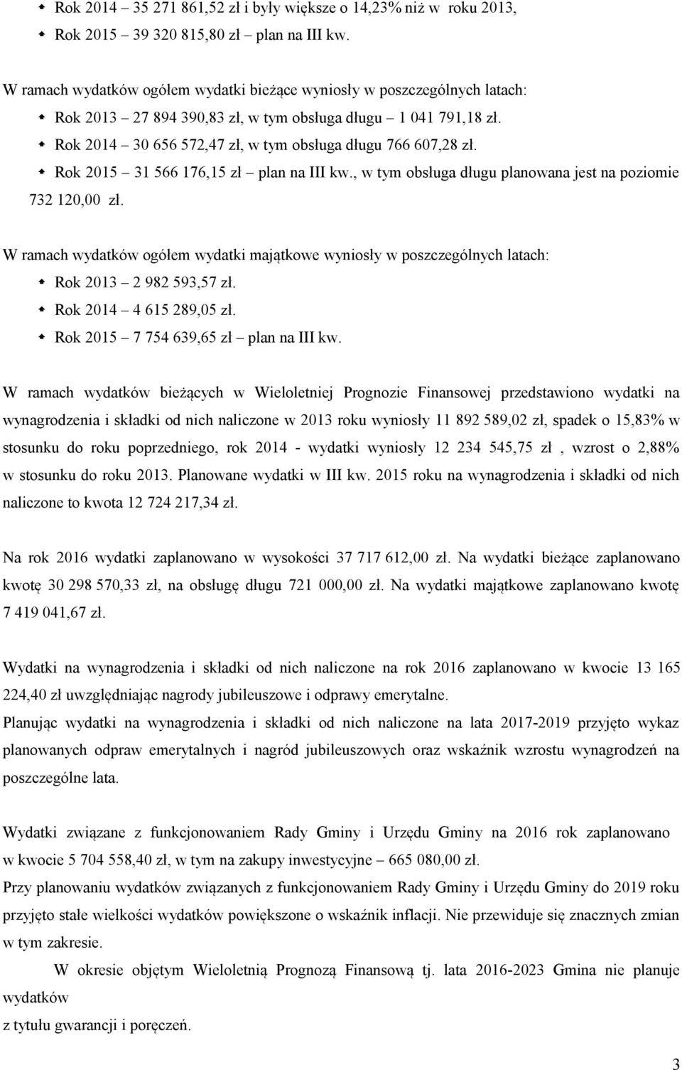 Rok 2015 31 566 176,15 zł plan na III kw., w tym obsługa długu planowana jest na poziomie 732 120,00 zł.