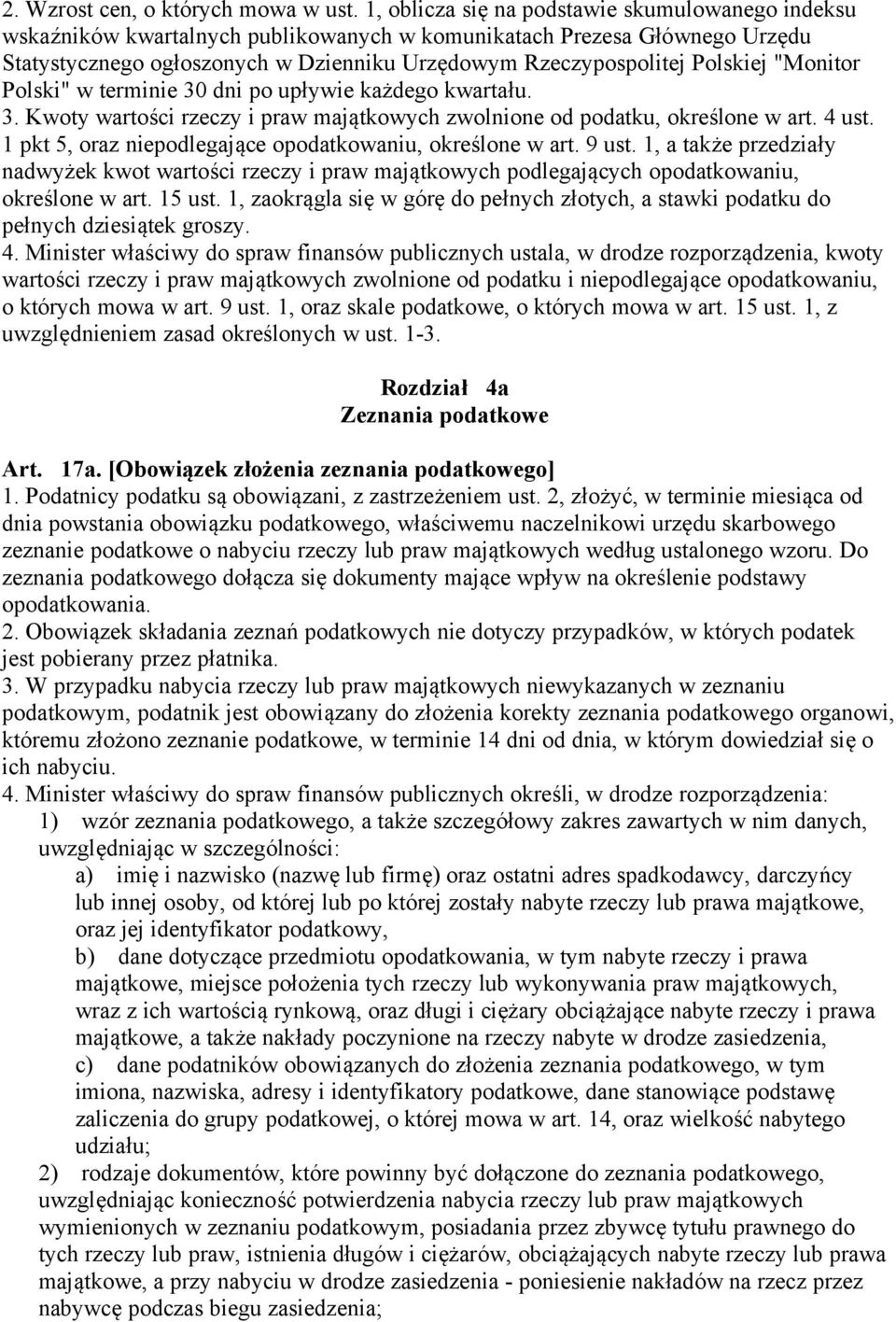 Polskiej "Monitor Polski" w terminie 30 dni po upływie każdego kwartału. 3. Kwoty wartości rzeczy i praw majątkowych zwolnione od podatku, określone w art. 4 ust.