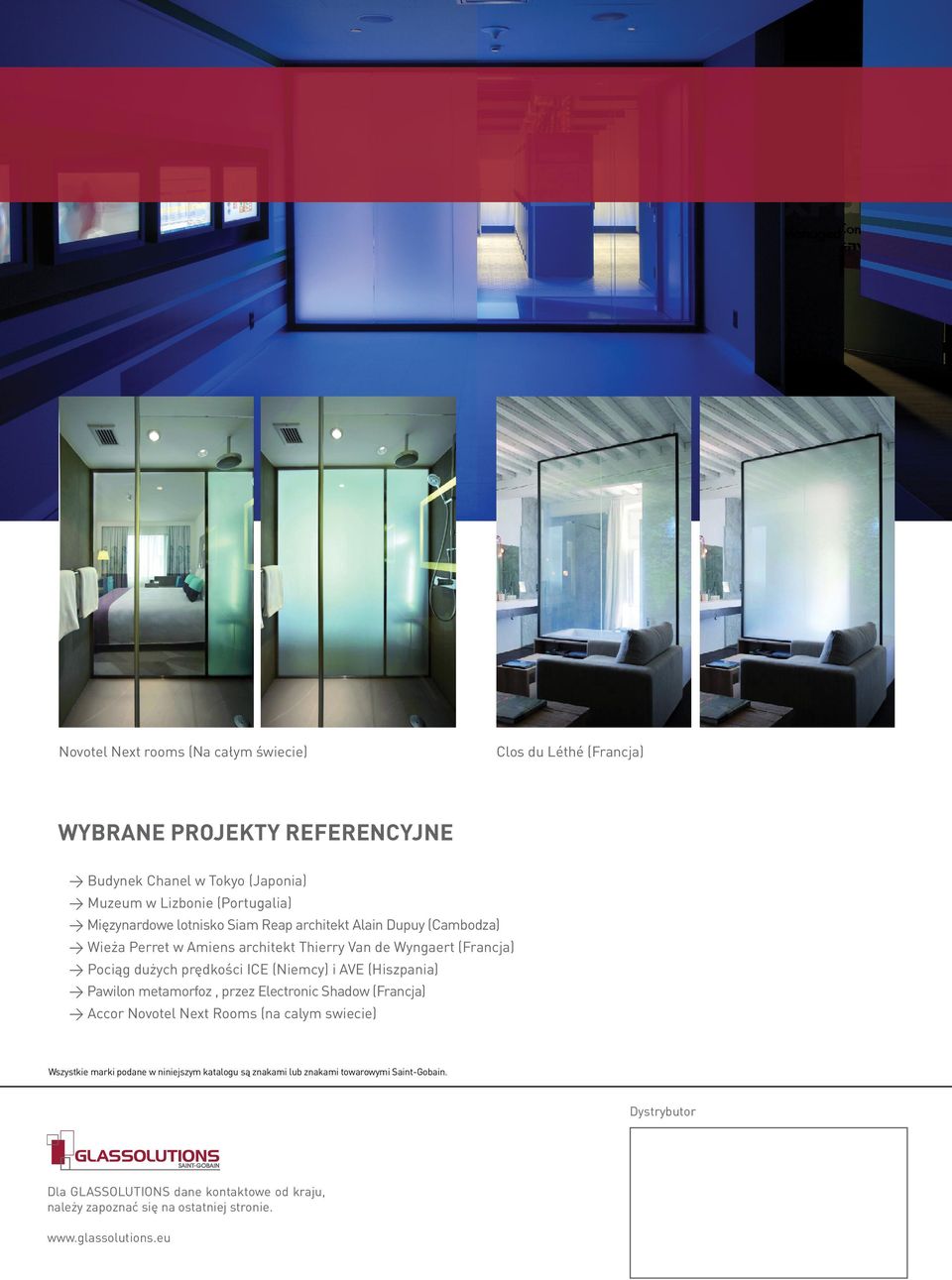 (Niemcy) i AVE (Hiszpania) Pawilon metamorfoz, przez Electronic Shadow (Francja) Accor Novotel Next Rooms (na calym swiecie) Wszystkie marki podane w niniejszym