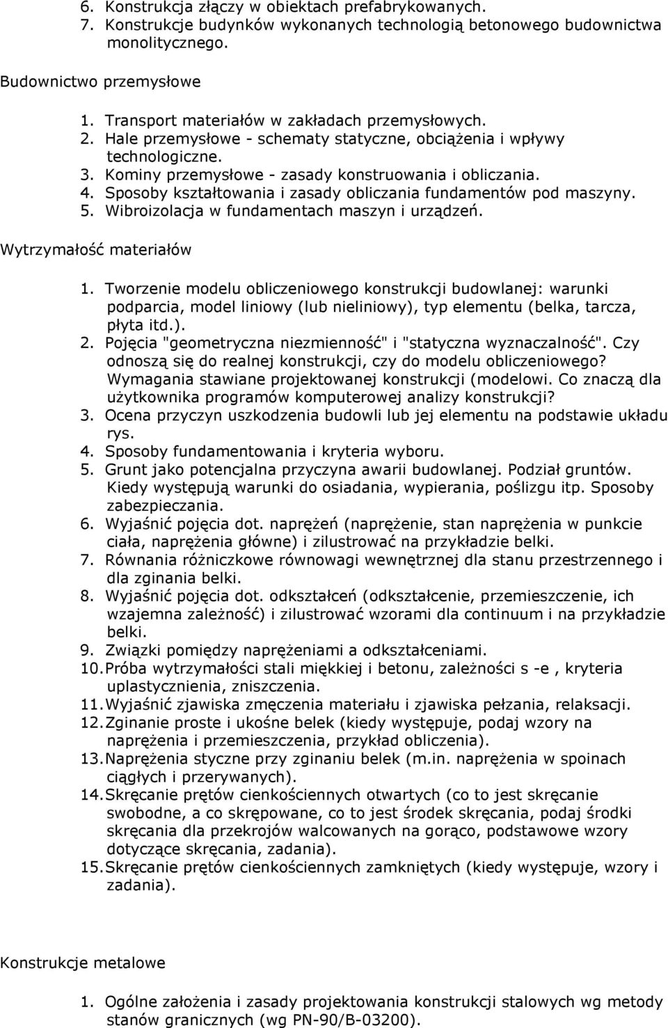 Sposoby kształtowania i zasady obliczania fundamentów pod maszyny. 5. Wibroizolacja w fundamentach maszyn i urządzeń. Wytrzymałość materiałów 1.