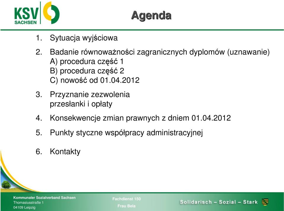 1 B) procedura część 2 C) nowość od 01.04.2012 3.