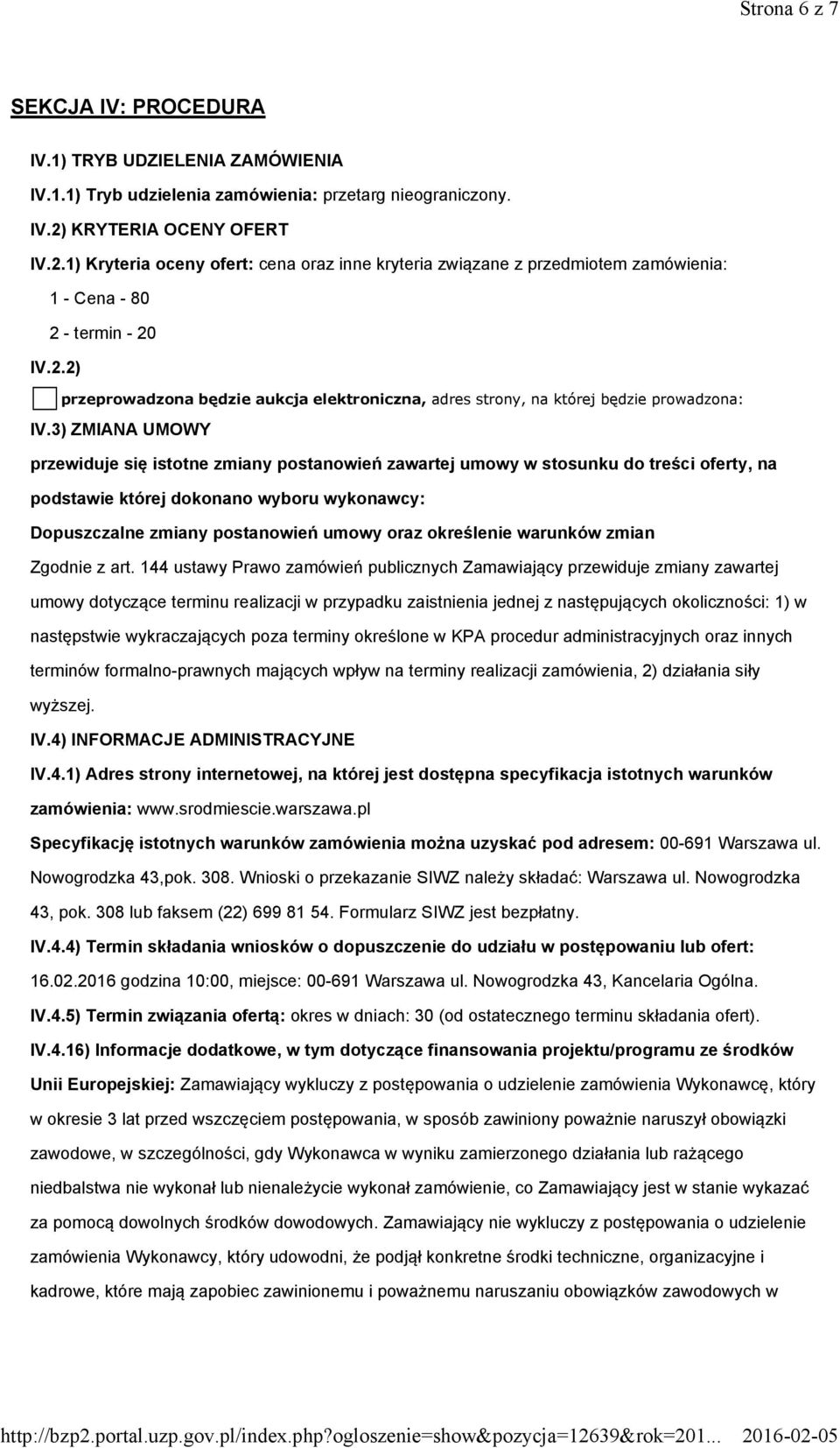 3) ZMIANA UMOWY przewiduje się istotne zmiany postanowień zawartej umowy w stosunku do treści oferty, na podstawie której dokonano wyboru wykonawcy: Dopuszczalne zmiany postanowień umowy oraz