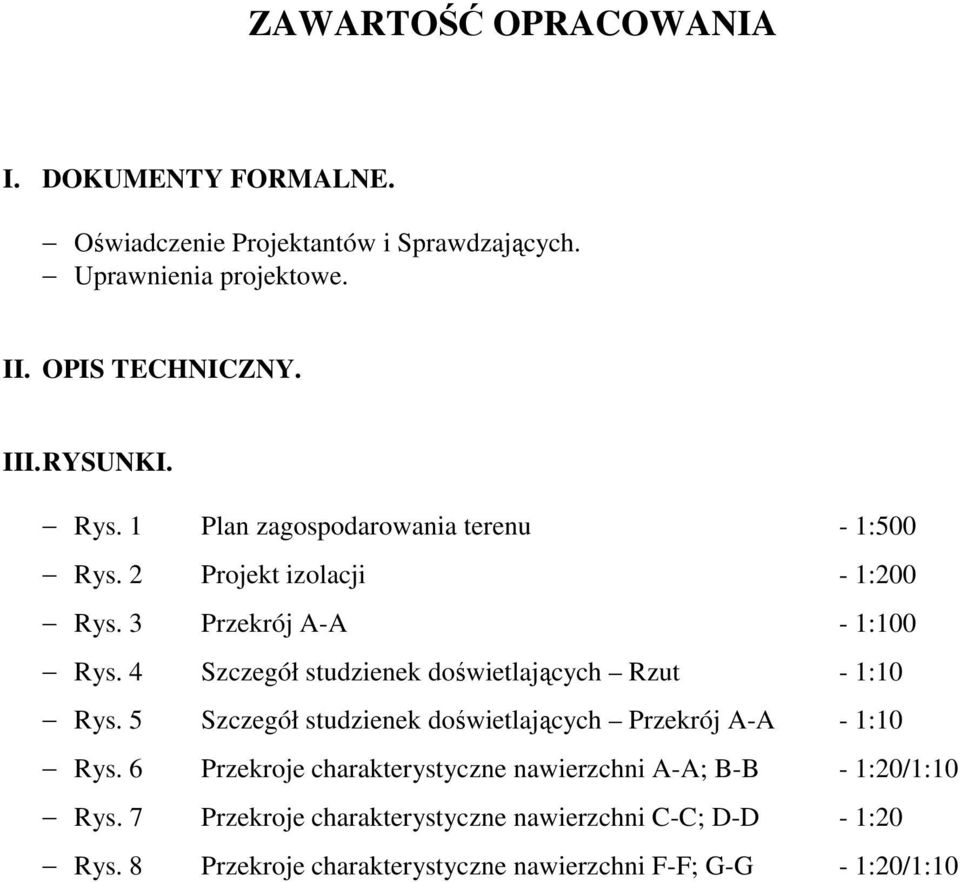 4 Szczegół studzienek doświetlających Rzut - 1:10 Rys. 5 Szczegół studzienek doświetlających Przekrój A-A - 1:10 Rys.