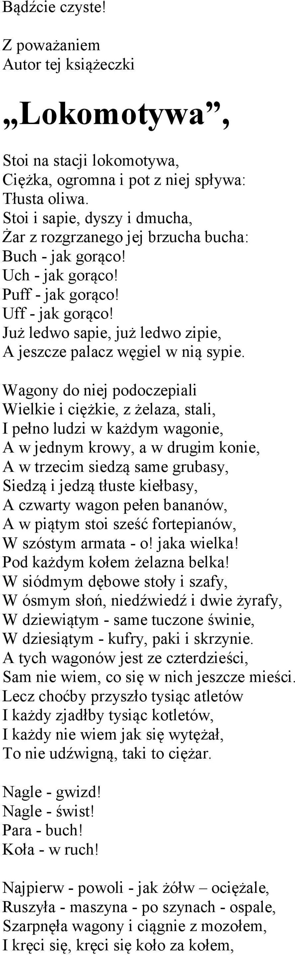 Już ledwo sapie, już ledwo zipie, A jeszcze palacz węgiel w nią sypie.