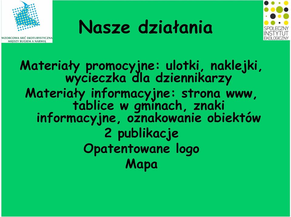 informacyjne: strona www, tablice w gminach, znaki